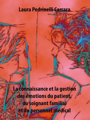 cover image of La connaissance et la gestion des émotions du patient, du soignant familial et du personnel médical